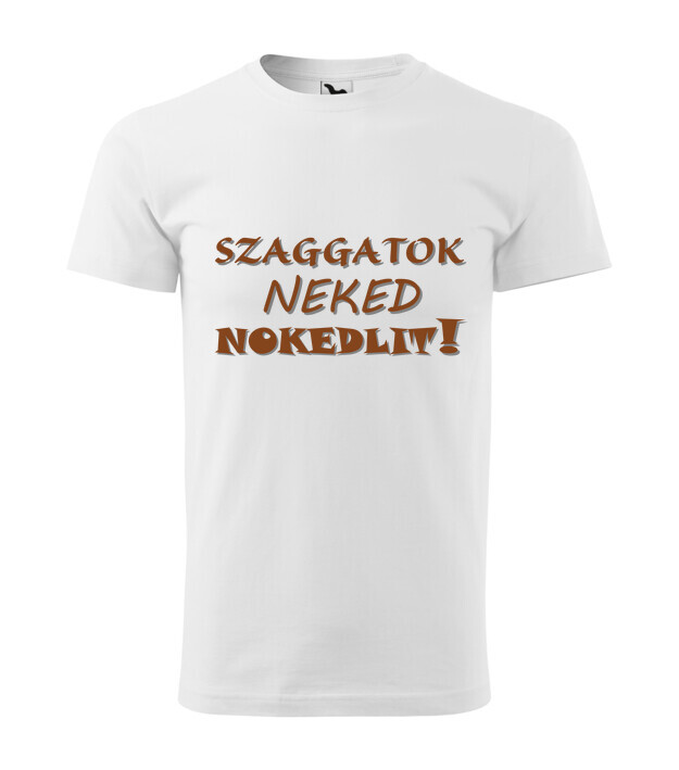 Szaggatok neked nokedlit!