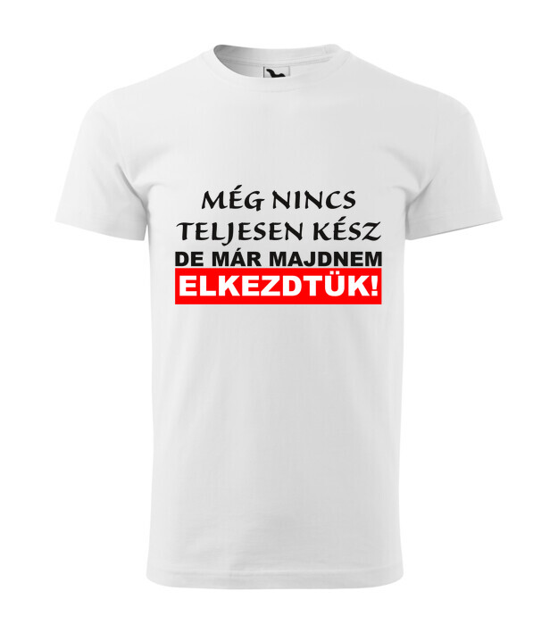 Még nincs teljesen kész, de már majdnem elkezdtük!