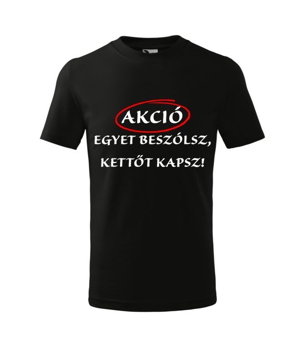 Akció - egyet beszólsz, kettőt kapsz!