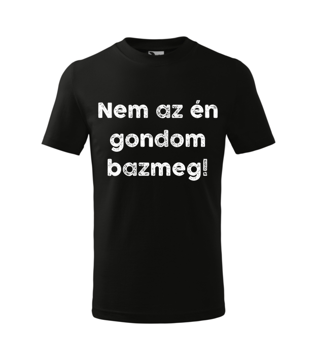 Nem az én gondom bazmeg!